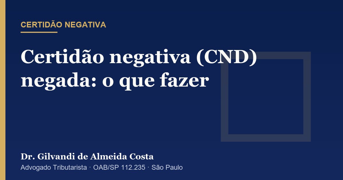 Capa do artigo sobre certidão negativa de débitos federais negada